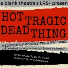 HOT TRAGIC DEAD THING Announced For Blank Theatre Living Room PLUS