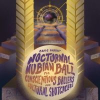 Harlem Stage Presents CRAIG HARRIS' NOCTURNAL NUBIAN BALL FOR CONSCIENTIOUS BALLERS…