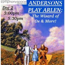 ANDERSONS PLAY ARLEN: THE WIZARD OF OZ & MORE to Play Symphony Space Next Month