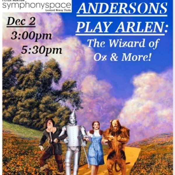 ANDERSONS PLAY ARLEN: THE WIZARD OF OZ & MORE to Play Symphony Space Next Month Photo