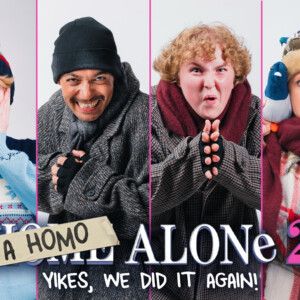 A HOMO ALONE 2: YIKES, WE DID IT AGAIN! to Return at The Other Palace Studio