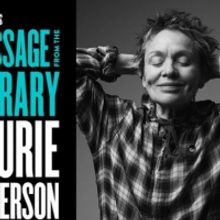 Laurie Anderson to Deliver MESSAGE FROM THE LIBRARY Lecture on How to Prepare for the