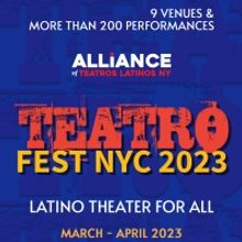 The Alliance of Teatros Latinos NY to Present TEATROFEST NYC 2023, Featuring 20…