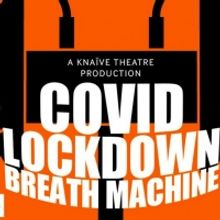 EDINBURGH 2021: BWW Review: COVID LOCKDOWN BREATH MACHINE, Summerhall Online
