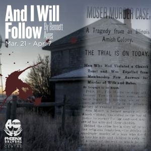 The Phoenix Theatre to Present AND I WILL FOLLOW This Spring