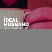 3rd Act Theatre Company to Present AN IDEAL HUSBAND By Oscar Wilde