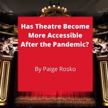 Student Blog: Has Theatre Become More Accessible After the Pandemic?