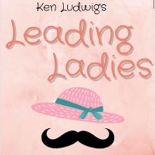 Review: LEADING LADIES at Little Theatre of Mechanicsburg