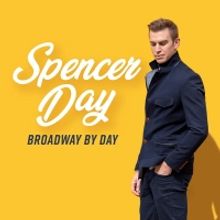 Spencer Day to Celebrate New Album BROADWAY BY DAY at Chelsea Table + Stage