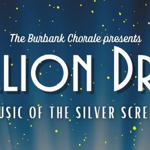The Burbank Chorale To Present Spring Concert A MILLION DREAMS: MUSIC OF THE SILVER…