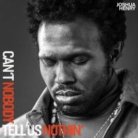 Listen: Joshua Henry Releases New Single 'Can't Nobody Tell Us Nothin''