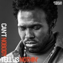 Listen: Joshua Henry Releases New Single 'Can't Nobody Tell Us Nothin''