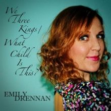 Emily Drennan Releases New A Cappella Single 'We Three Kings / What Child Is This?'