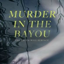 MURDER IN THE BAYOU Premieres Tonight on Showtime