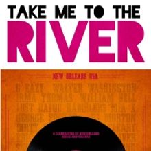 TAKE ME TO THE RIVER NEW ORLEANS Film Announces Live Musical Tour Dates