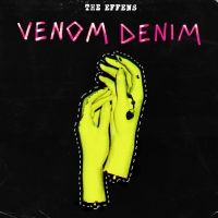 The Effens Release New Punk-Laced Single 'Venom Denim'