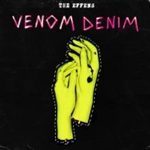 The Effens Release New Punk-Laced Single 'Venom Denim'