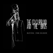 The Colourblind and The Birds Debut Album 'Baying For Blood' Raises Funds For Mental 