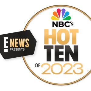 E! NEWS PRESENTS NBC'S HOT 10 OF 2023 to Premiere Next Week