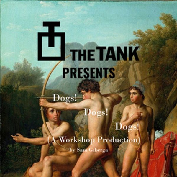 DOGS! DOGS! DOGS! Workshop Production to Open at The Tank NYC Photo