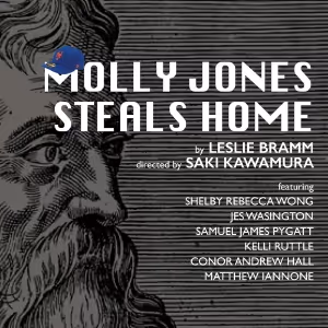 Leslie Bramm's New Play, MOLLY JONES STEALS HOME Will Be Presented At Alchemical…