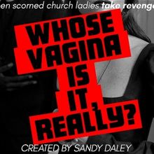 Sandy Daley's One Woman WHOSE VAGINA IS IT, REALLY? to Play Hamilton Fringe Festival