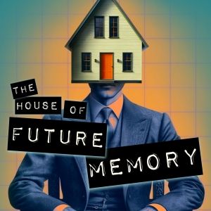 Previews: THE HOUSE OF FUTURE MEMORY at FreeFall Theatre