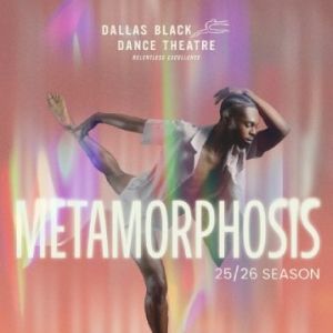 2025-2026 Season METAMORPHOSIS Announced at Dallas Black Dance Theatre