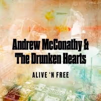 Andrew McConathy & The Drunken Hearts' New Album 'Alive 'n Free' Out Today