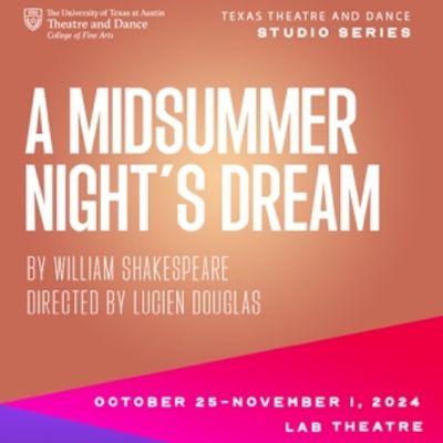 Review: A MIDSUMMER NIGHT'S DREAM at UT Department Of Theatre And Dance