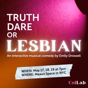 Interactive Musical Comedy, TRUTH, DARE, OR LESBIAN to be Presented by Off the Lane