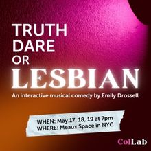 Interactive Musical Comedy, TRUTH, DARE, OR LESBIAN to be Presented by Off the Lane