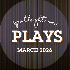 Spotlight on Plays: April 2026