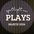 Spotlight on Plays: April 2026 Photo