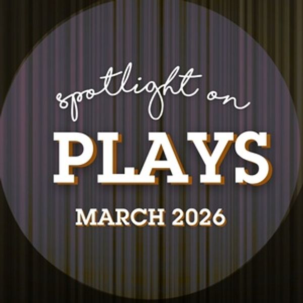 Spotlight on Plays: April 2026 Photo
