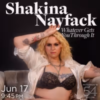Shakina Nayfack Will Reopen Feinstein's/54 Below With WHATEVER GETS YOU THROUGH IT