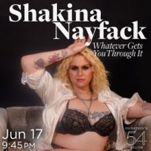 Shakina Nayfack Will Reopen Feinstein's/54 Below With WHATEVER GETS YOU THROUGH IT