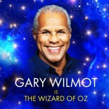 Gary Wilmot to Play The Wizard in THE WIZARD OF OZ This Summer