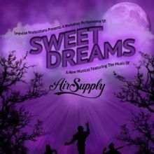 Air Supply Musical 'SWEET DREAMS' Gets A Pandemic Friendly, Staged Workshop At Freder