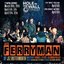 U.S. Amateur Premiere of THE FERRYMAN Comes to Hole in the Wall Theater
