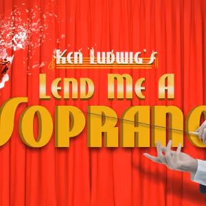 Shadowland Stages Presents Hilarious New Comedy LEND ME A SOPRANO