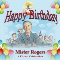 Virtual HAPPY BIRTHDAY, MISTER ROGERS Celebration Planned For March