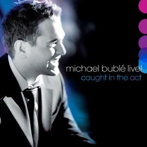 Michael Bublé To Release Full Concert Album of LIVE! CAUGHT IN THE ACT