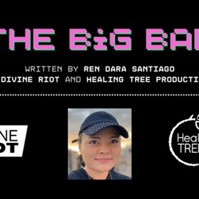 Divine Riot and Healing TREE Commission New Play THE BIG BAD By Ren Dara Santiago 