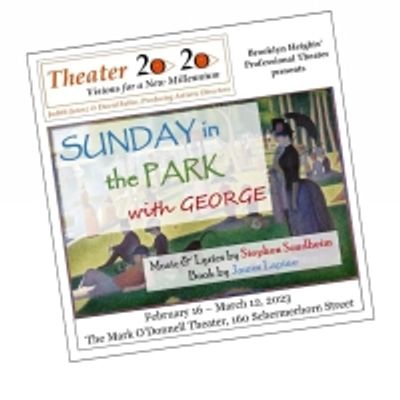 Theater 2020 to Present SUNDAY IN THE PARK WITH GEORGE Beginning in February