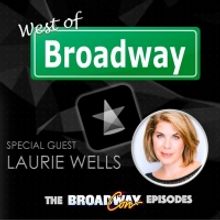 The 'West of Broadway' Podcast Welcomes Laurie Wells about her Career, Shadow Star