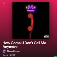 Music Review: Blaine Alden Krauss Wants To Know HOW COME U DON'T CALL ME ANYMORE