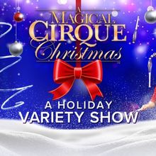 A MAGICAL CIRQUE CHRISTMAS National Tour to Visit Over 30 U.S. Cities