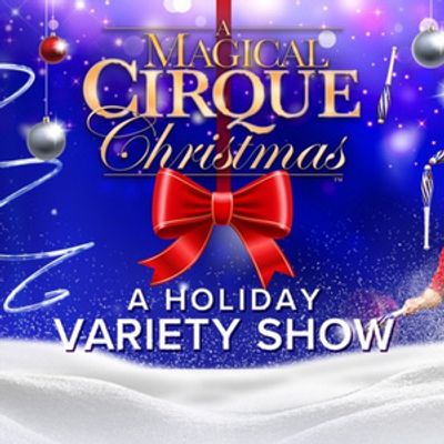 A MAGICAL CIRQUE CHRISTMAS National Tour to Visit Over 30 U.S. Cities