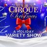 A MAGICAL CIRQUE CHRISTMAS National Tour to Visit Over 30 U.S. Cities